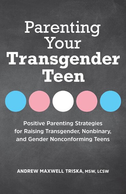 Parenting Your Transgender Teen, Andrew Maxwell Triska