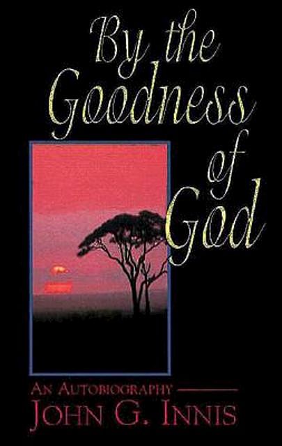 By the Goodness of God, Abingdon, John G. Innis
