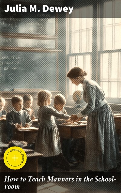 How to Teach Manners in the School-room, Julia M. Dewey