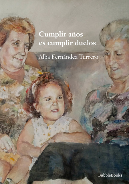 Cumplir años es cumplir duelos, Alba Fernández Turrero