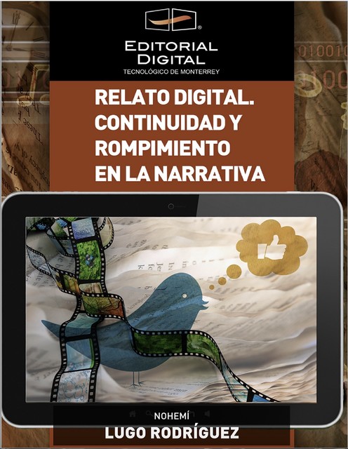 Relato digital. Continuidad y rompimiento en la narrativa, Nohemí Lugo Rodríguez