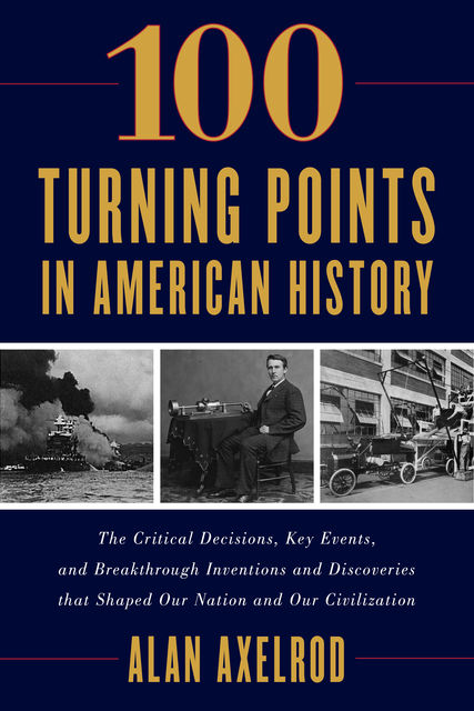 100 Turning Points in American History, Alan Axelrod