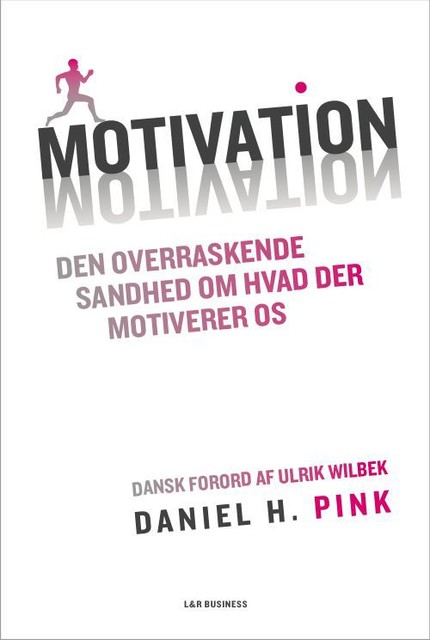 Motivation – Den overraskende sandhed om hvad der motiverer os, Daniel Pink