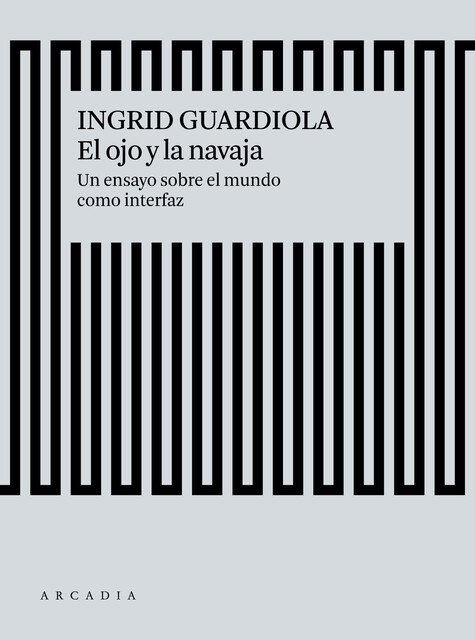 El ojo y la navaja, Ingrid Guardiola Sánchez