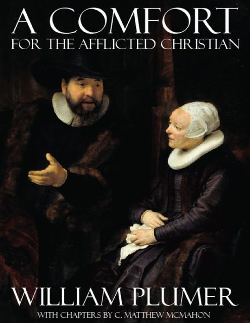 A Comfort for the Afflicted Christian, C.Matthew McMahon, William Plumer