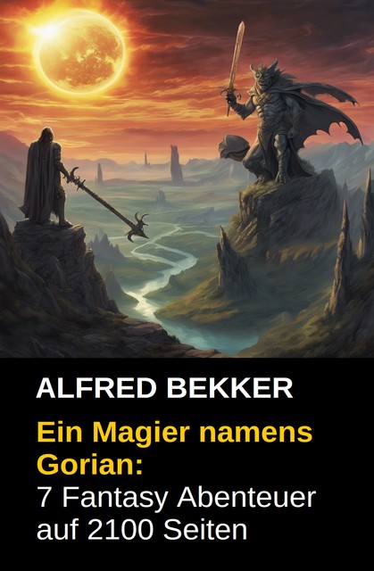 Ein Magier namens Gorian: 7 Fantasy Abenteuer auf 2100 Seiten, Alfred Bekker
