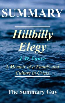 Hillbilly Elegy: By J.D. Vance, The Summary Guy