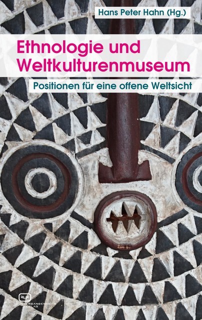 Ethnologie und Weltkulturenmuseum, Hans Peter Hahn, Helmut Groschwitz, Paola Ivanov, Thomas Laely