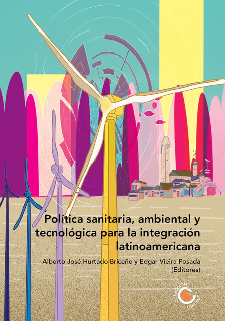 Política sanitaria, ambiental y tecnológica para la integración latinoamericana, Edgar Vieira Posada, María Victoria Álvarez, Alberto José Hurtado Briceño, Sadcidi Zerpa de Hurtado, Carlos Alberto Chaves García, Catherine Ortiz Morales, Rodrigo Albuja Chaves, María Noel Dussort, Noemí Mellado, Taeheok Lee