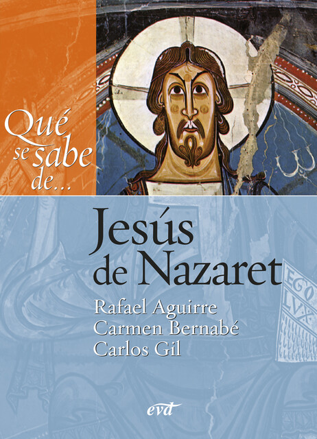 Qué se sabe de… Jesús de Nazaret, Carlos Javier Gil Arbiol, Carmen Bernabé Ubieta, Rafael Aguirre Monasterio