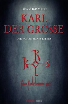 Karl der Große, Thomas R.P. Mielke