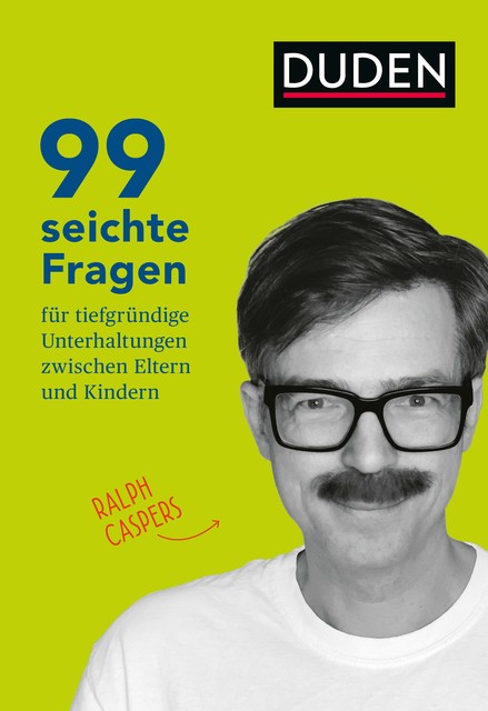 99 seichte Fragen für tiefgründige Unterhaltungen zwischen Eltern und Kindern, Ralph Caspers