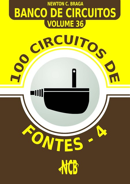 100 Circuitos de Fontes – IV, Newton C. Braga