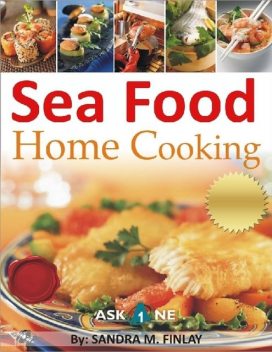 Sea Food Home Cooking, Sandra M.Finlay