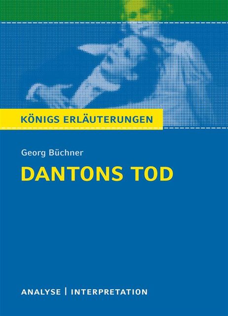Dantons Tod von Georg Büchner. Königs Erläuterungen, Georg Büchner, Rüdiger Bernhardt
