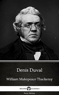 Denis Duval by William Makepeace Thackeray (Illustrated), William Makepeace Thackeray