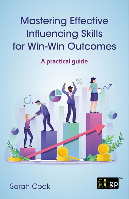 Mastering Effective Influencing Skills for Win-Win Outcomes, Sarah Cook