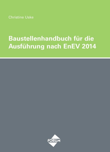 Das Baustellenhandbuch für die Ausführung nach EnEV 2014, H Uske