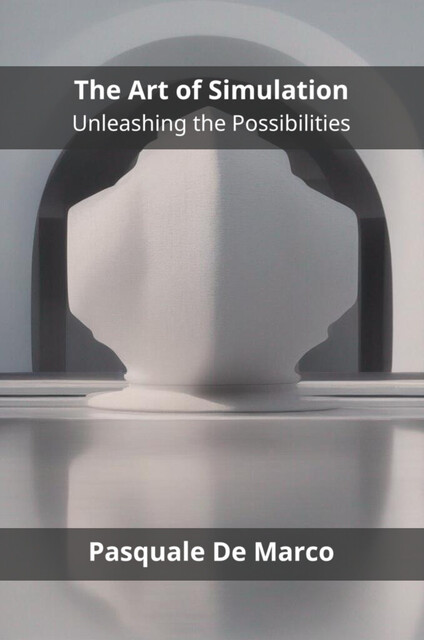The Art of Simulation, Pasquale De Marco