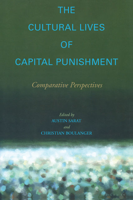 The Cultural Lives of Capital Punishment, Austin Sarat