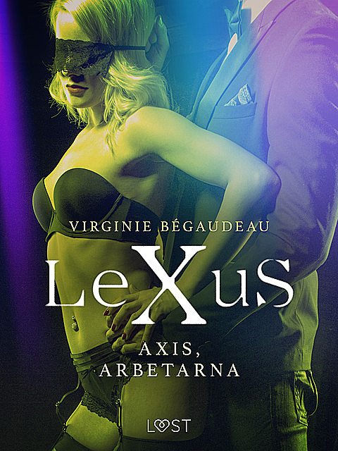 LeXuS: Axis, Arbetarna – erotisk dystopi, Virginie Bégaudeau