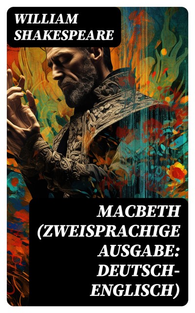 MACBETH (Zweisprachige Ausgabe: Deutsch-Englisch), William Shakespeare