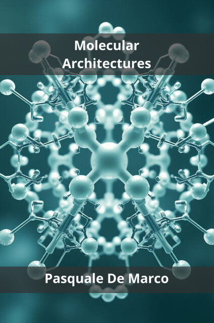 Molecular Architectures, Pasquale De Marco