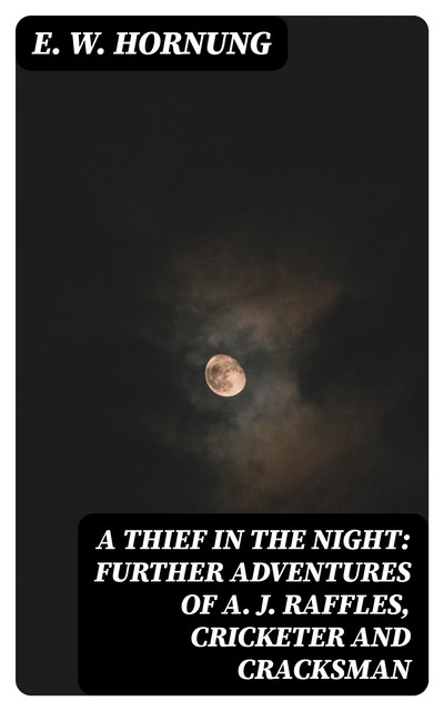 A Thief In The Night, E.W.Hornung
