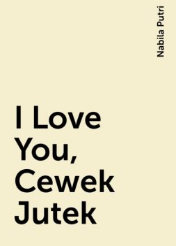 I Love You, Cewek Jutek, Nabila Putri