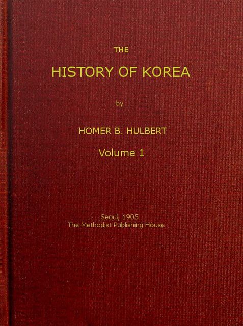 The History of Korea (vol. 1 of 2), Homer B. Hulbert