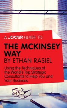 A Joosr Guide to The McKinsey Way by Ethan Rasiel, Joosr