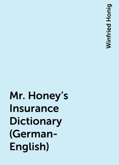Mr. Honey's Insurance Dictionary (German-English), 