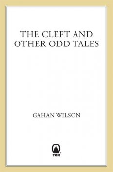 The Cleft and Other Odd Tales, Gahan Wilson