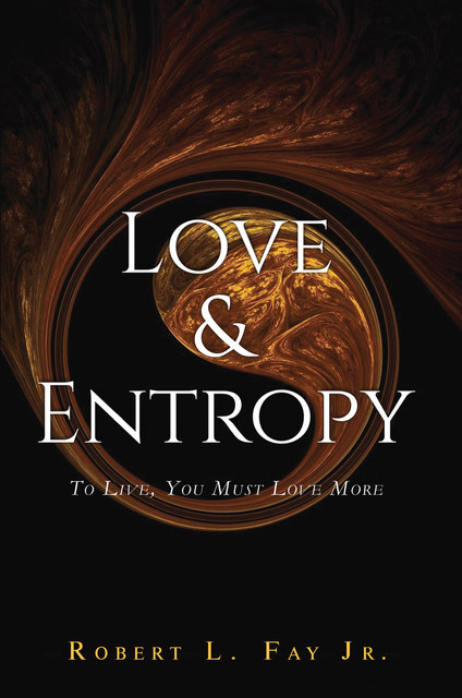 Love & Entropy, J.R. Robert L. Fay