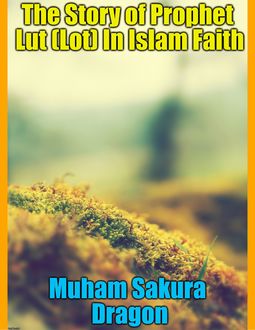 The Story of Prophet Lut (Lot) In Islam Faith, Muham Dragon Sakura