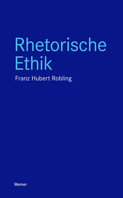 Rhetorische Ethik, Franz-Hubert Robling