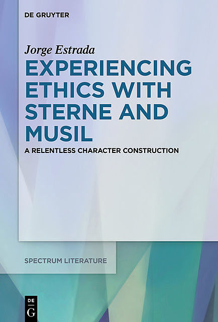 Experiencing Ethics with Sterne and Musil, Jorge Estrada