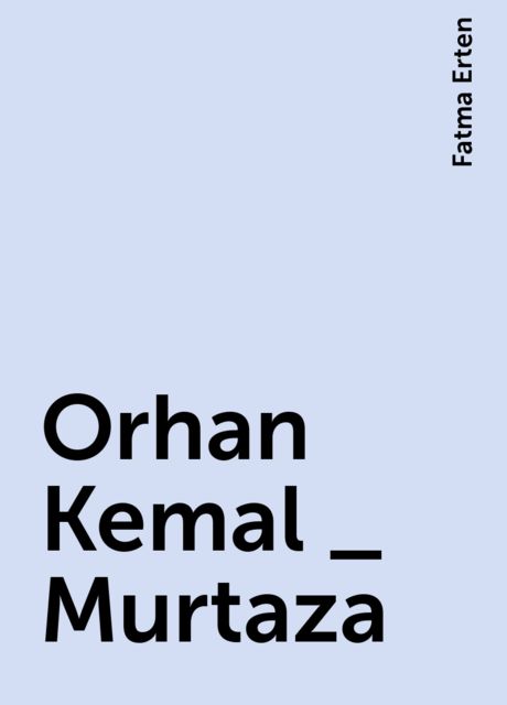 Orhan Kemal _ Murtaza, Fatma Erten