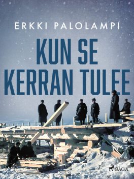 Kun se kerran tulee, Erkki Palolampi