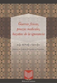 Guerras físicas, proezas medicales y hazañas de la ignorancia, Juan del Valle y Caviedes