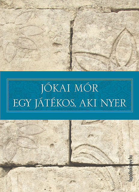 Egy játékos, aki nyer, Mór Jókai