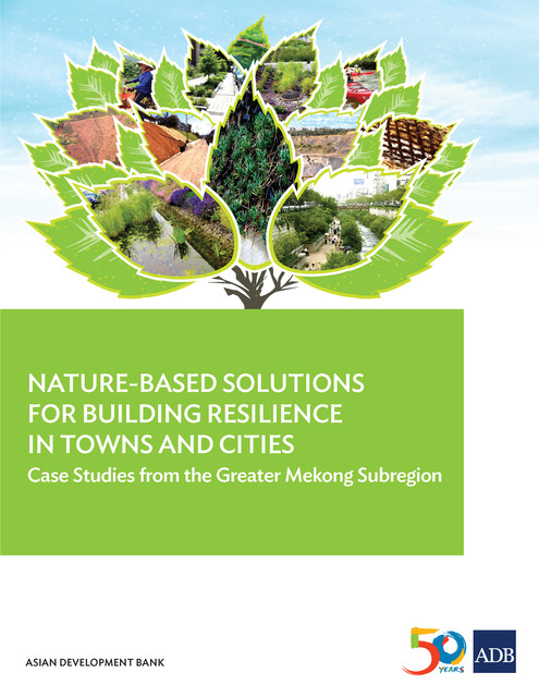 Nature-Based Solutions for Building Resilience in Towns and Cities, Asian Development Bank