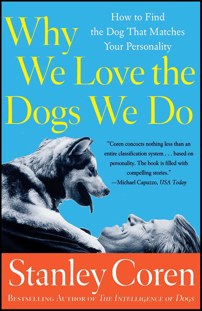 Why We Love the Dogs We Do, Stanley Coren