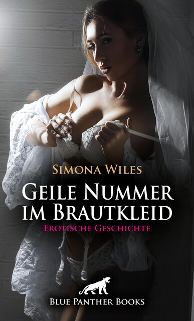 Geile Nummer im Brautkleid | Erotische Geschichte, Simona Wiles