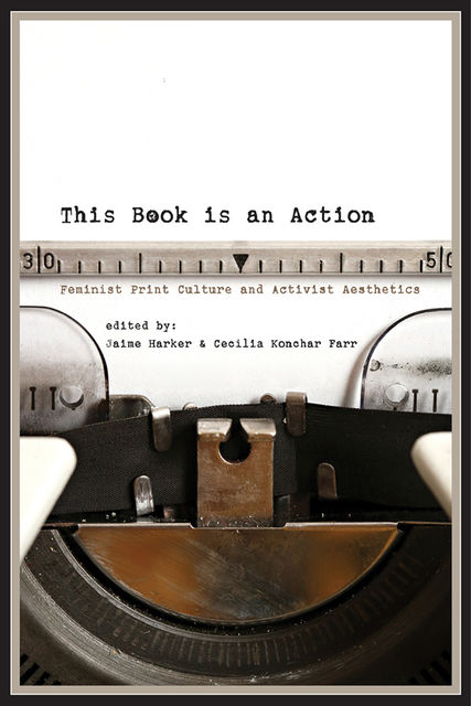 This Book Is an Action, Cecilia Konchar Farr, Jaime Harker