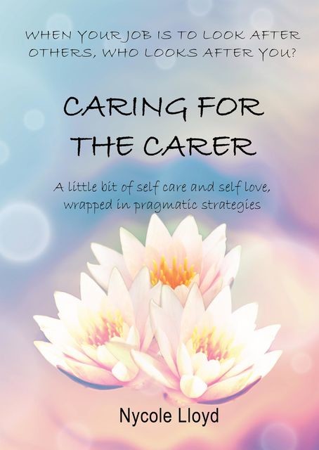 Caring For The Carer, Nycole Lloyd