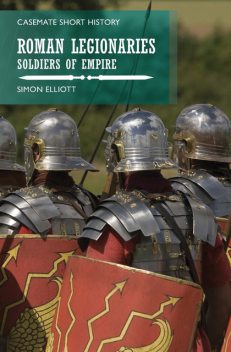 The Roman Legionaries, Simon Elliott