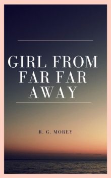 Girl From Far Far Away, R.G. Morey