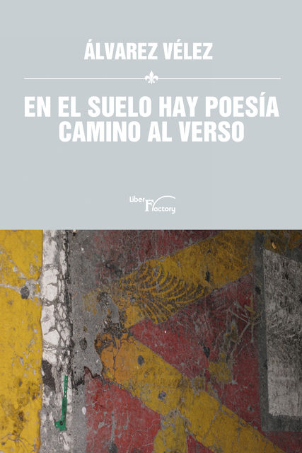 EN EL SUELO HAY POESIA, Jose Luis Alvarez Velez
