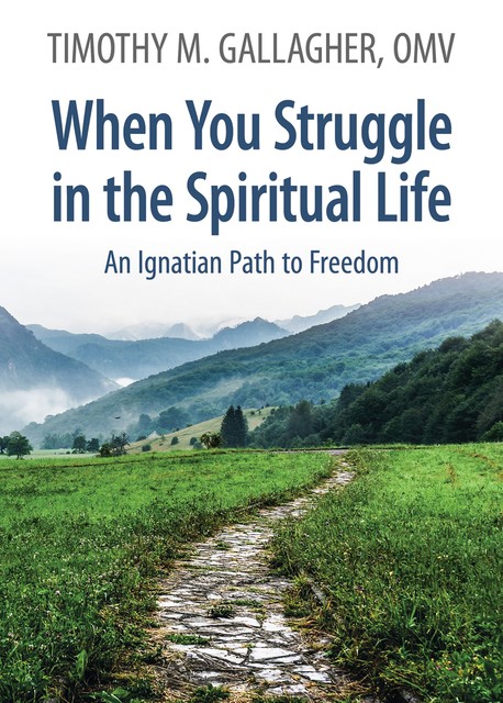 When You Struggle in the Spiritual Life, Timothy Gallagher